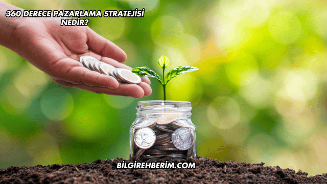 360 Derece Pazarlama Stratejisi Nedir?