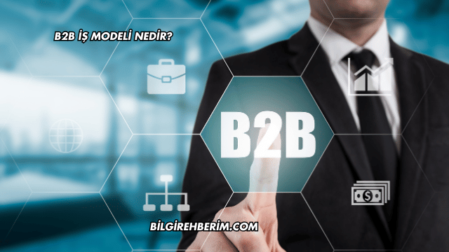 B2B İş Modeli Nedir?
