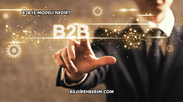 B2B İş Modeli Nedir?