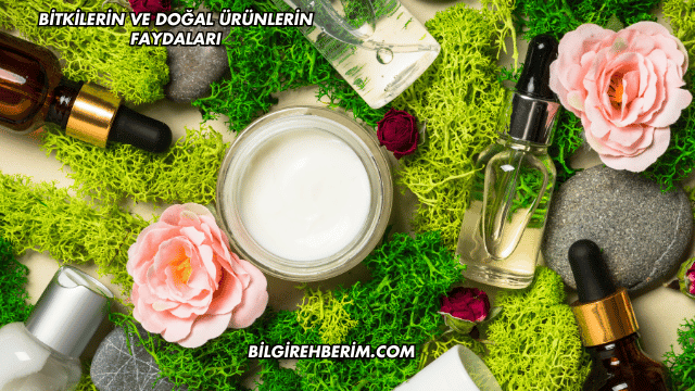 Bitkilerin ve Doğal Ürünlerin Faydaları