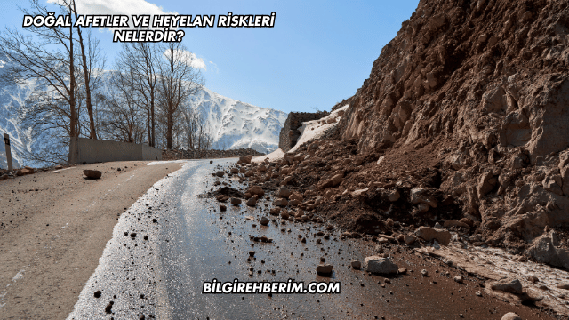 Doğal Afetler ve Heyelan Riskleri Nelerdir?