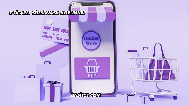 E-Ticaret Sitesi Nasıl Korunur?