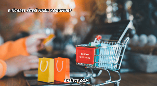 E-Ticaret Sitesi Nasıl Korunur?