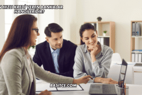 En Hızlı Kredi Veren Bankalar Hangileridir?
