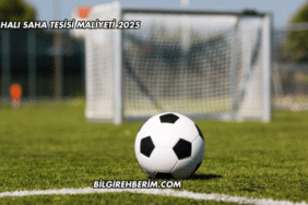 Halı Saha Tesisi Maliyeti 2025