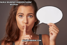 Kesinlikle Bilmeniz Gereken İlginç Bilgiler
