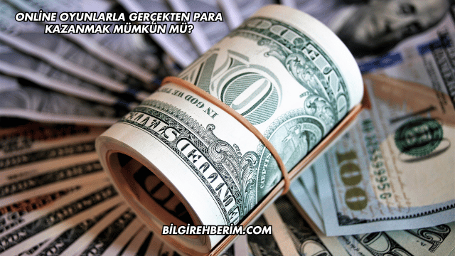 Online Oyunlarla Gerçekten Para Kazanmak Mümkün mü?
