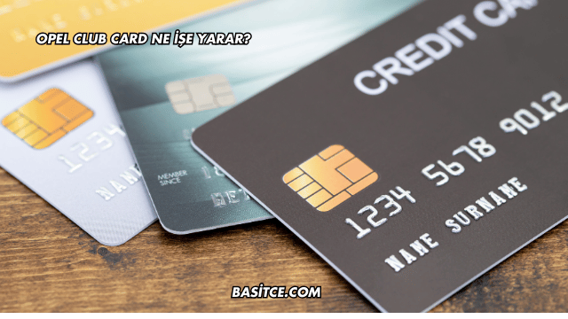 Opel Club Card Ne İşe Yarar?