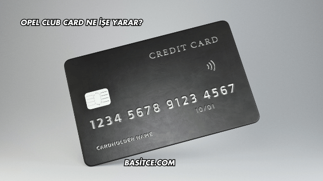Opel Club Card Ne İşe Yarar?