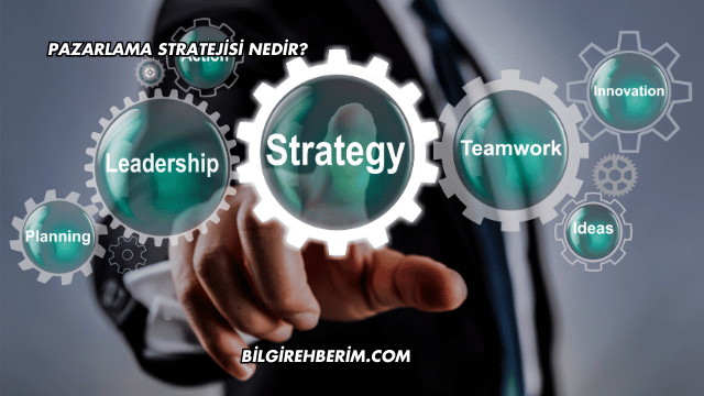 Pazarlama Stratejisi Nedir?
