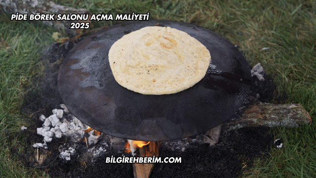 Pide Börek Salonu Açma Maliyeti 2025