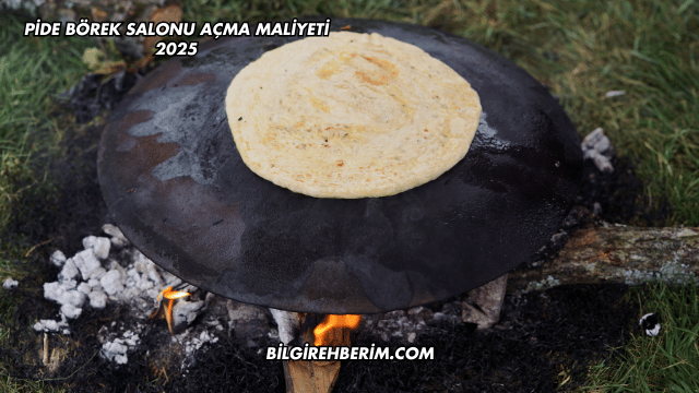 Pide Börek Salonu Açma Maliyeti 2025