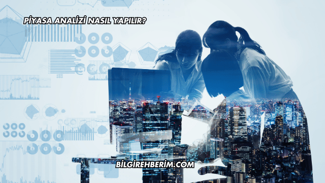 Piyasa Analizi Nasıl Yapılır?