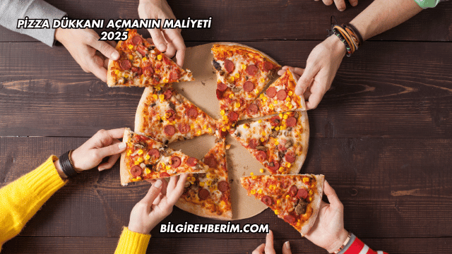 Pizza Dükkanı Açmanın Maliyeti 2025