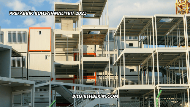 Prefabrik Ruhsat Maliyeti 2025