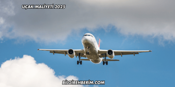 Uçak Maliyeti 2025