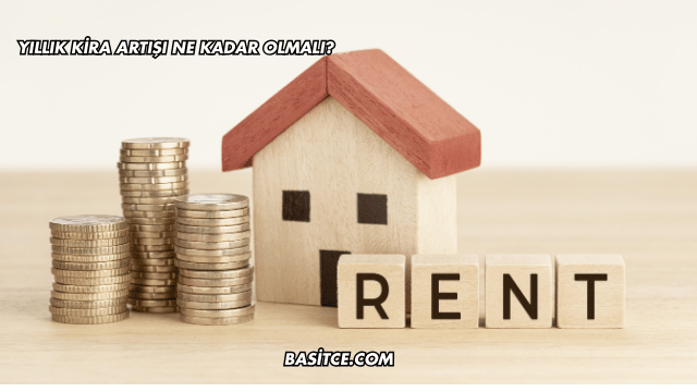 Yıllık Kira Artışı Ne Kadar Olmalı?