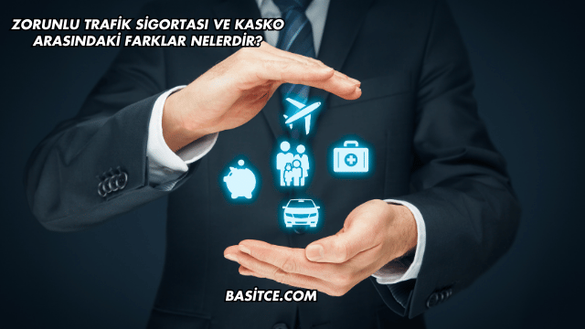 Zorunlu Trafik Sigortası ve Kasko Arasındaki Farklar Nelerdir?