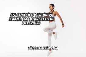 En Çok Kilo Verdiren Zayıflama Hareketleri Nelerdir?