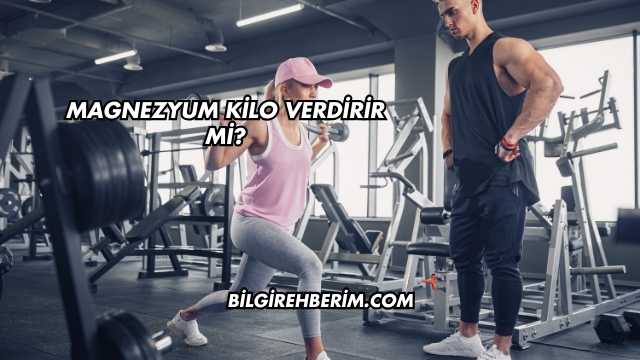 Magnezyum Kilo Verdirir mi?