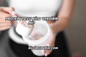 Protein Tozu Kilo Verdirir mi?
