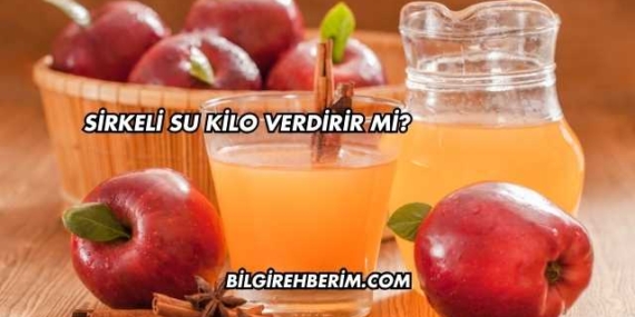 Sirkeli Su Kilo Verdirir mi?