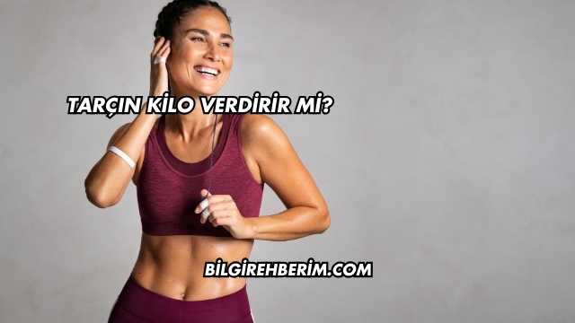 Tarçın Kilo Verdirir mi?
