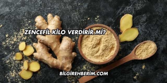 Zencefil Kilo Verdirir mi?