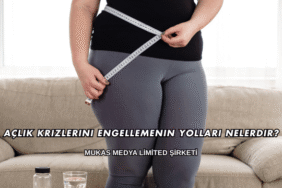Açlık Krizlerini Engellemenin Yolları Nelerdir?