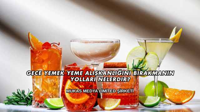 Gece Yemek Yeme Alışkanlığını Bırakmanın Yolları Nelerdir?