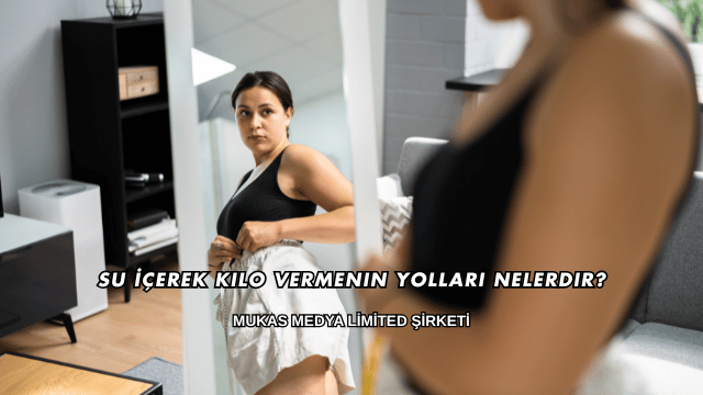 Su İçerek Kilo Vermenin Yolları Nelerdir?