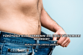Yürüyüşle Kilo Vermenin En Etkili Yöntemleri Nelerdir?